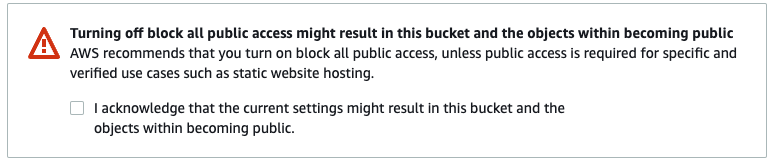 Figure 21. The warning that AWS forces users to acknowledge before they create a new public S3 cloud storage bucket.