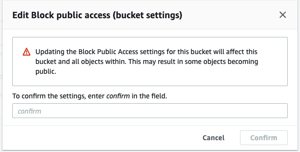 Figure 22. The warning that AWS forces users to confirm before they make an existing S3 cloud storage bucket public. In this case, the user needs to actually type out the confirmation, almost like a signature.